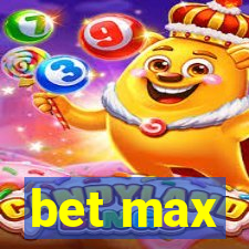 bet max