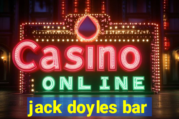 jack doyles bar