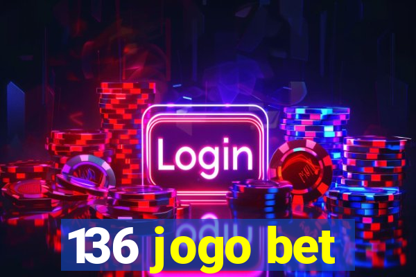 136 jogo bet