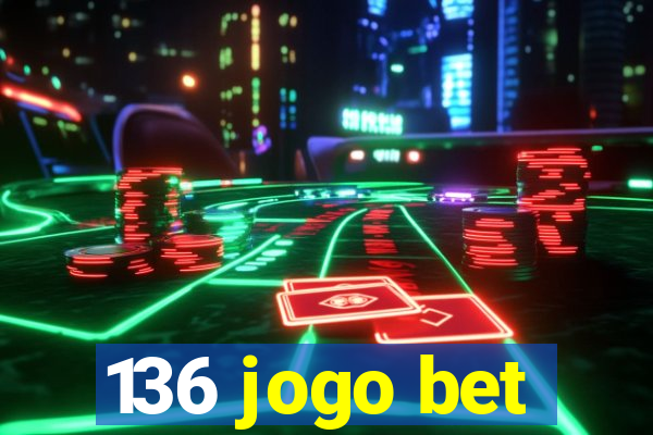 136 jogo bet