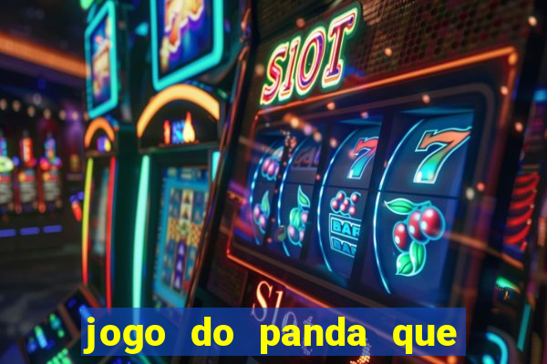 jogo do panda que ganha dinheiro