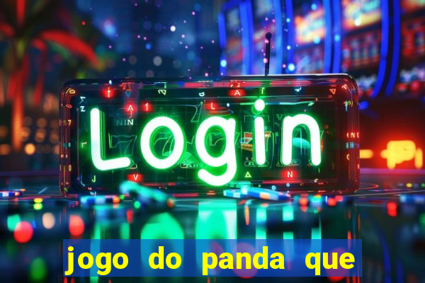 jogo do panda que ganha dinheiro