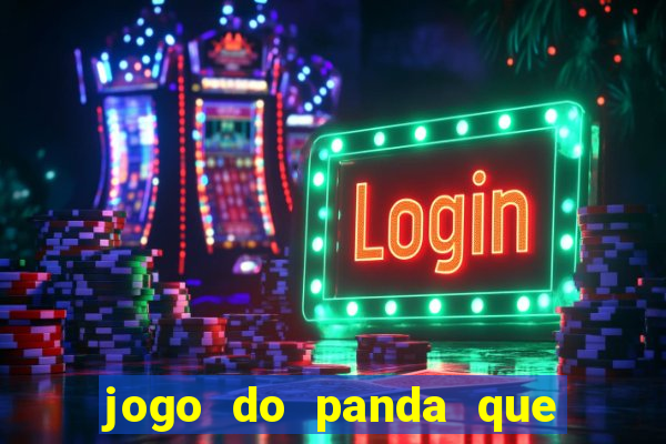 jogo do panda que ganha dinheiro