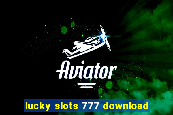 lucky slots 777 download