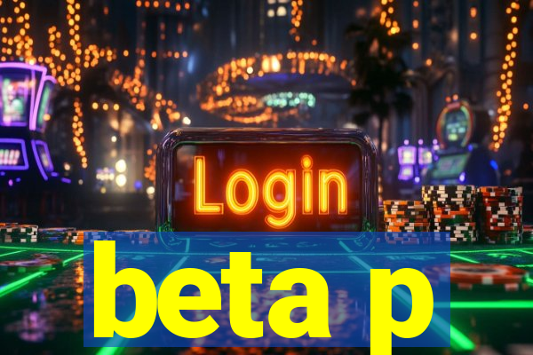 beta p