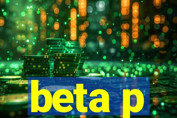 beta p