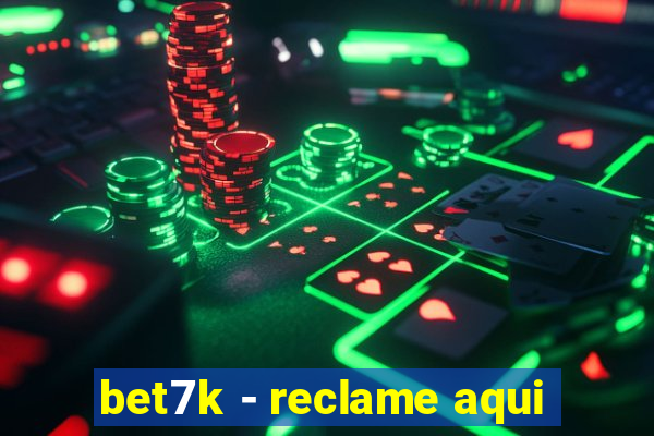 bet7k - reclame aqui