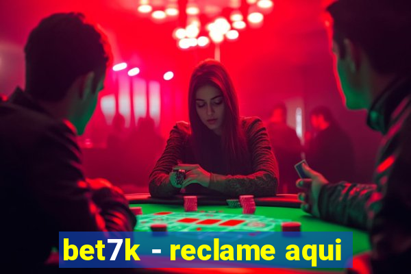 bet7k - reclame aqui