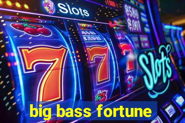 big bass fortune