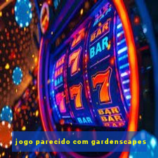 jogo parecido com gardenscapes