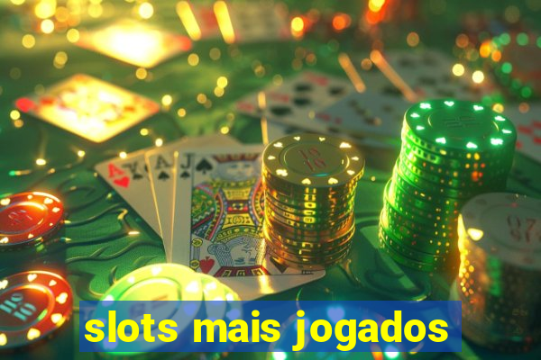 slots mais jogados