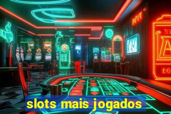 slots mais jogados