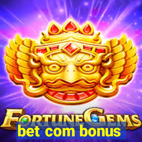 bet com bonus