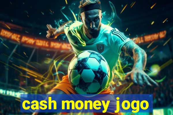 cash money jogo