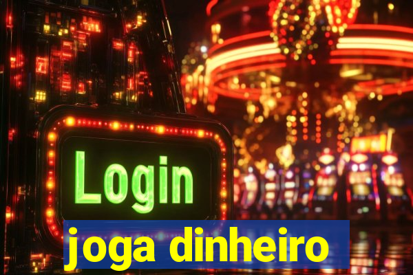 joga dinheiro