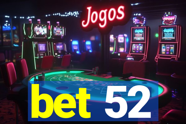 bet 52