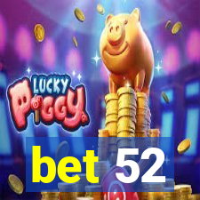 bet 52