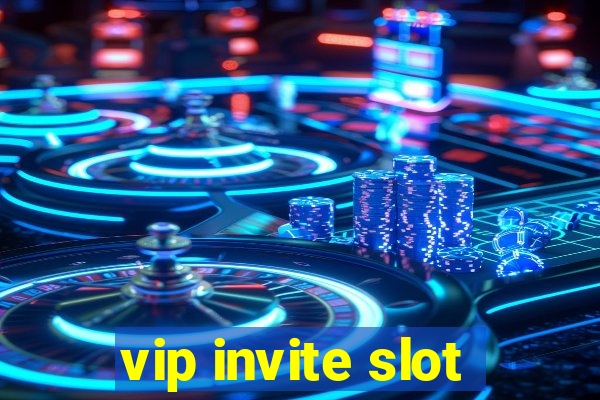 vip invite slot