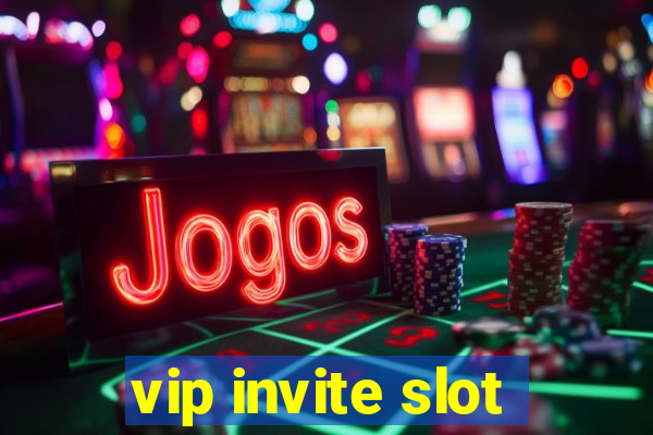 vip invite slot