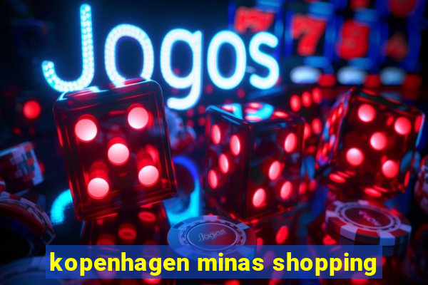 kopenhagen minas shopping