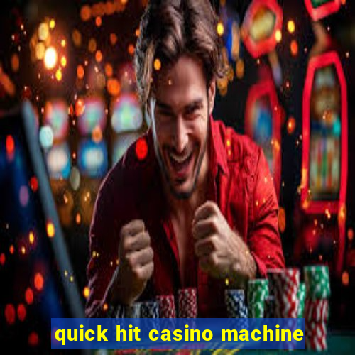 quick hit casino machine