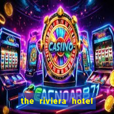 the riviera hotel and casino