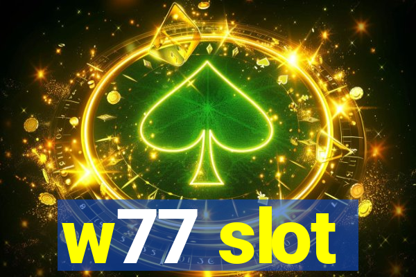 w77 slot