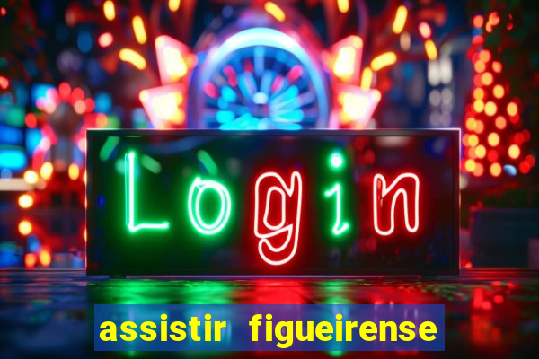 assistir figueirense ao vivo