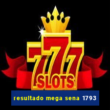 resultado mega sena 1793