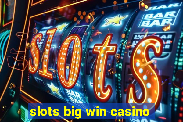 slots big win casino