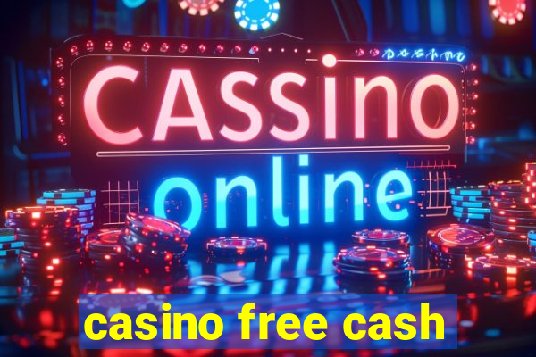 casino free cash