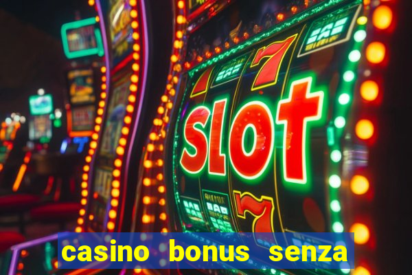 casino bonus senza deposito lista