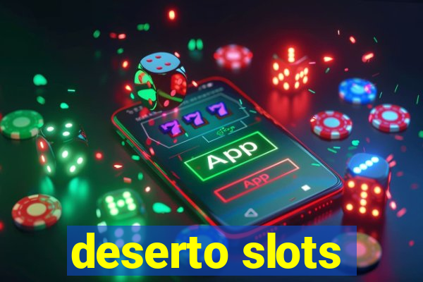 deserto slots