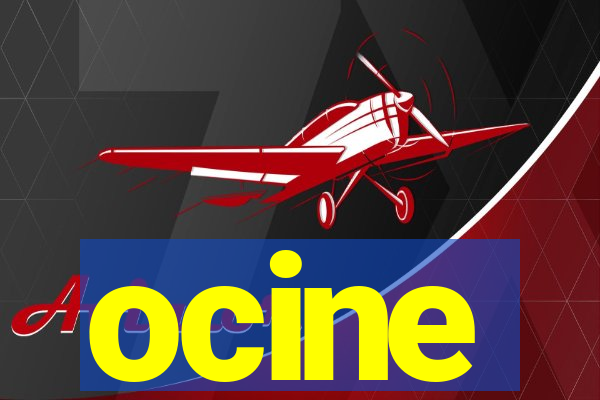 ocine