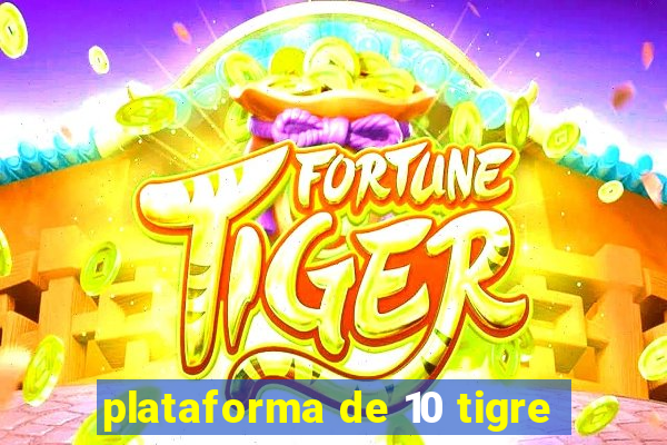 plataforma de 10 tigre