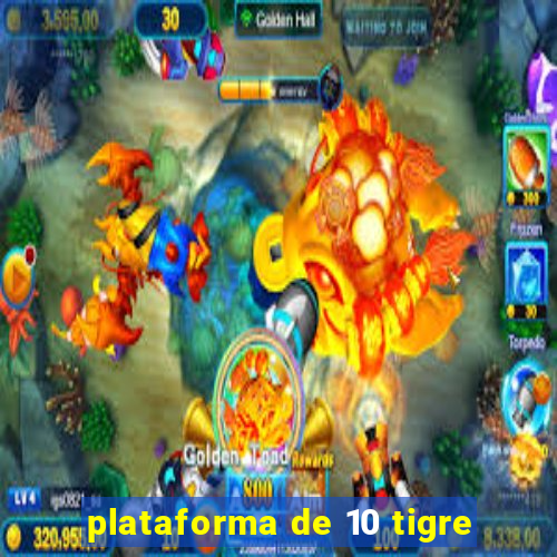 plataforma de 10 tigre