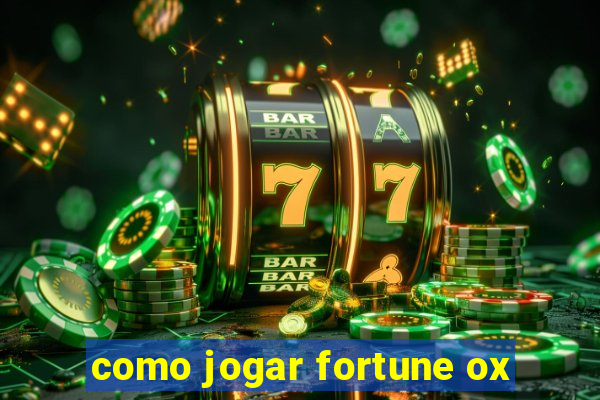 como jogar fortune ox