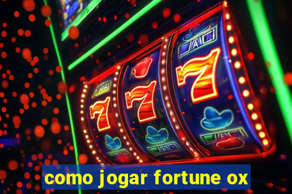 como jogar fortune ox