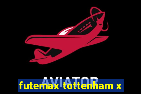 futemax tottenham x