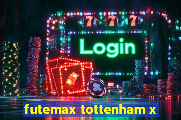 futemax tottenham x