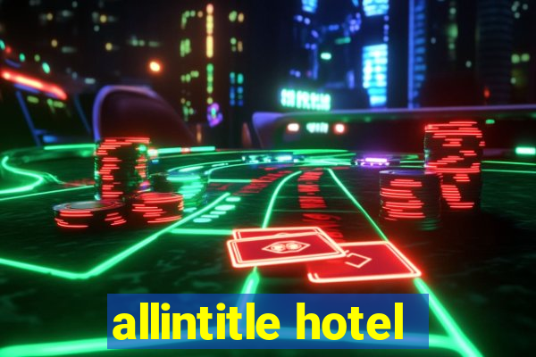 allintitle hotel