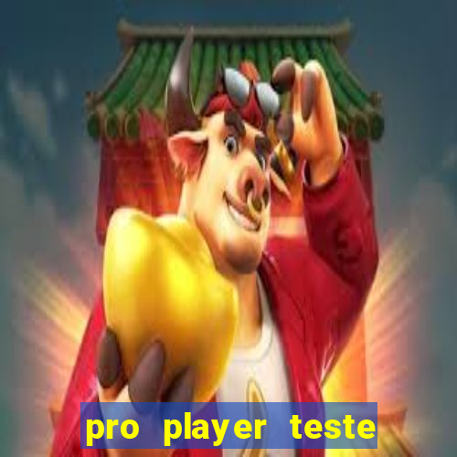 pro player teste de jogos