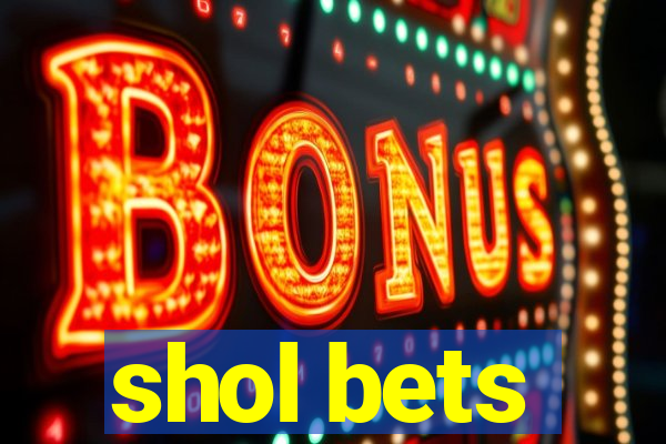 shol bets