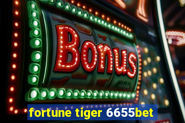 fortune tiger 6655bet