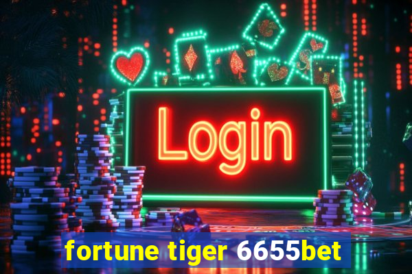 fortune tiger 6655bet