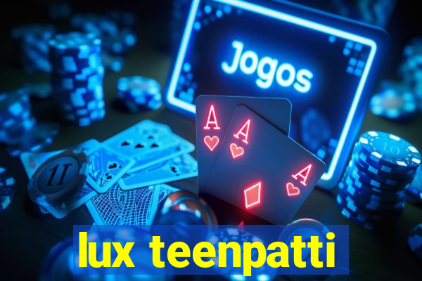 lux teenpatti