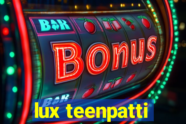 lux teenpatti