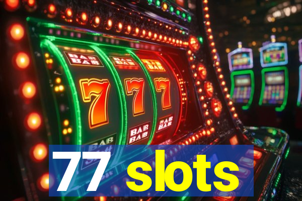 77 slots