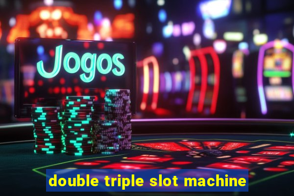 double triple slot machine