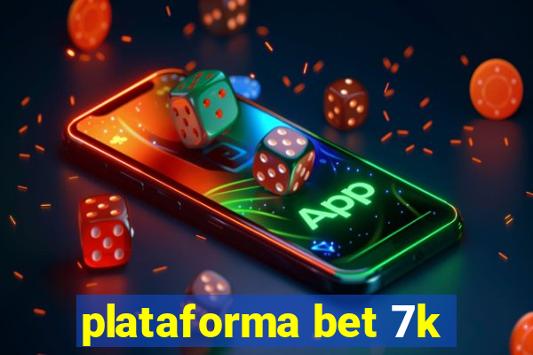 plataforma bet 7k